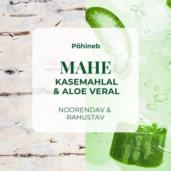 Mahe kasemahl ja aloe vera rahustavad ja noorendavad nahka